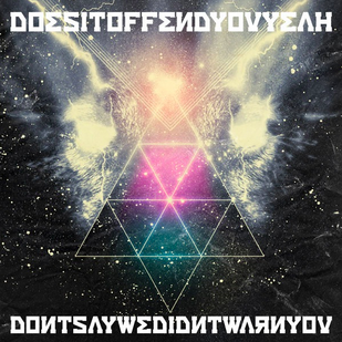 Does it offend you yeah, Dont say we didnt warn you, 2010