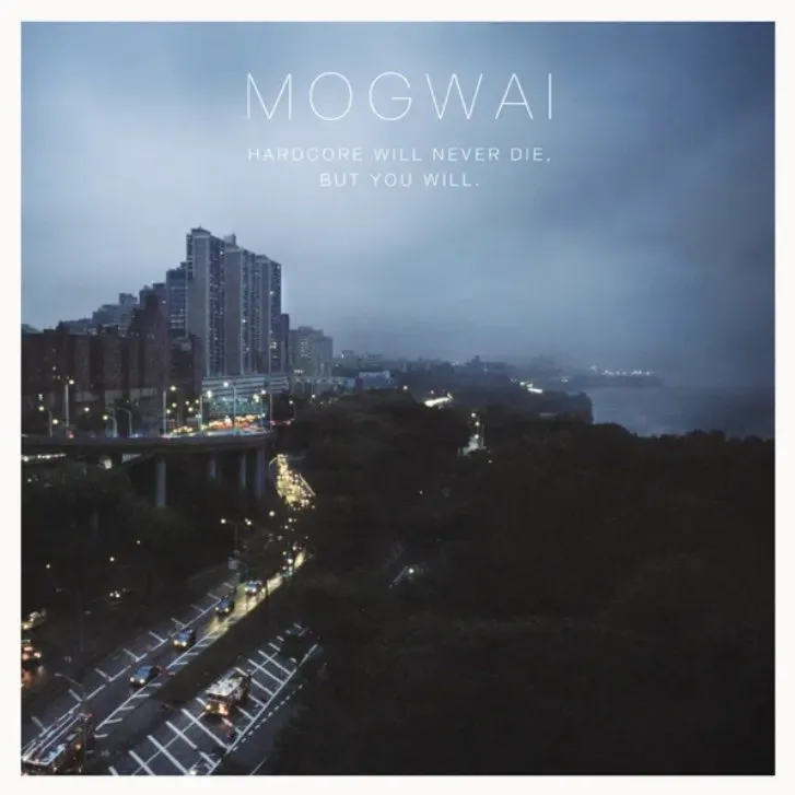 Mogwai, Hardcore will never die but you will, 2011